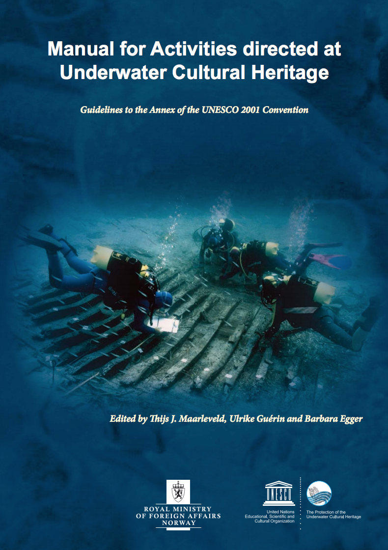 Manual for activities directed at underwater cultural heritage: guidelines to the Annex of the UNESCO 2001 Convention