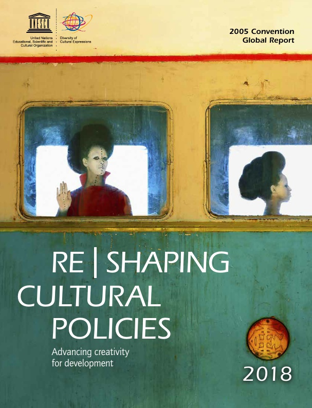 Re|shaping cultural policies: advancing creativity for development
