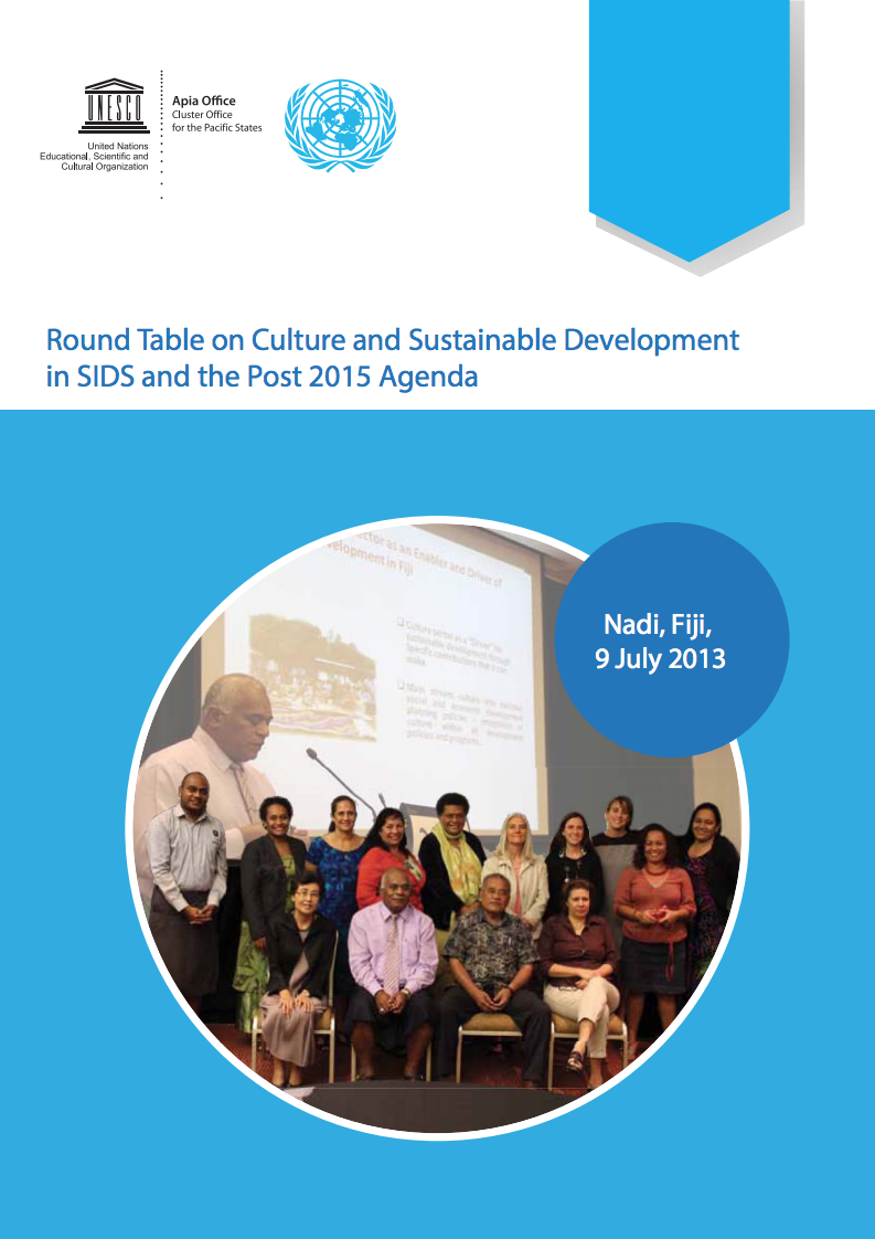 Round Table on Culture and Sustainable Development in SIDS and the Post 2015 Agenda, Nadi, Fiji, 9 July 2013: final report