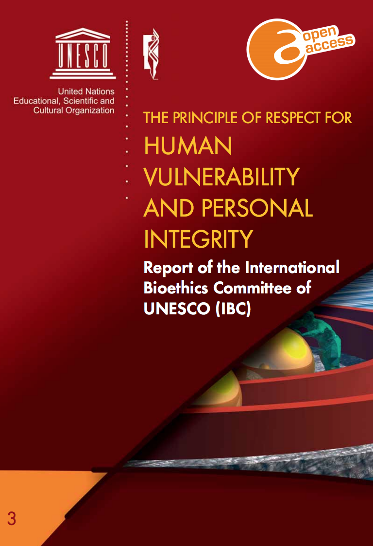 The Principle of Respect for Human Vulnerability and Personal Integrity: report of the International Bioethics Committee of UNESCO (IBC)