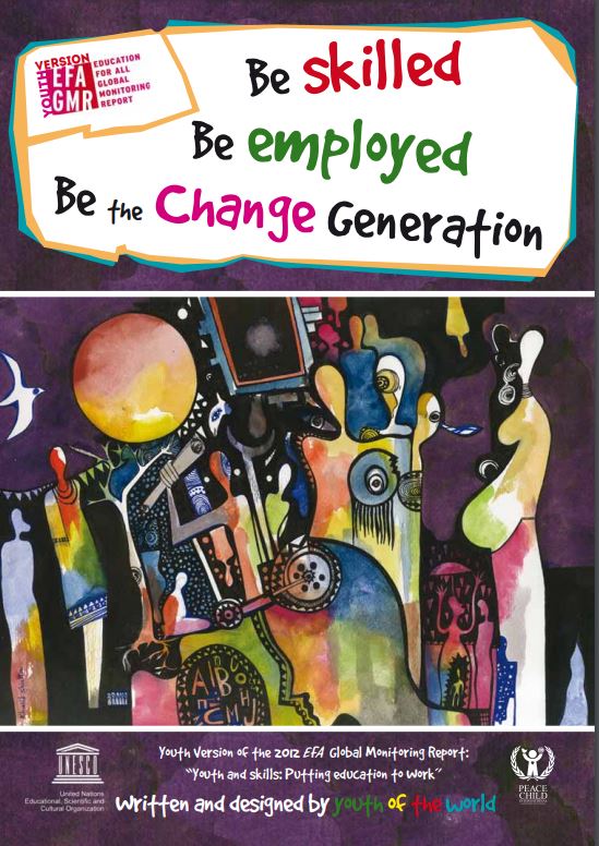 Be skilled, be employed, be the change generation (Youth version of the 2012 EFA Global monitoring report)