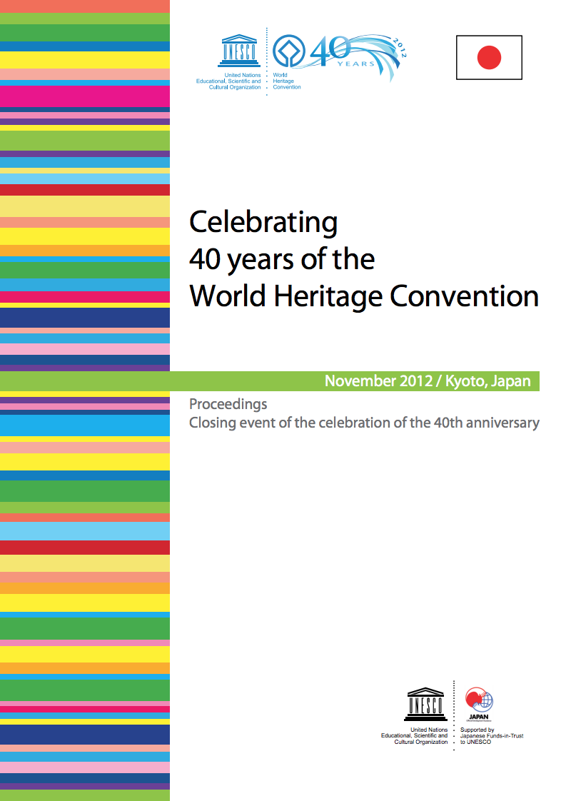 Celebrating 40 years of the World Heritage Convention, November 2012, Kyoto, Japan proceedings, closing event of the 40th anniversary