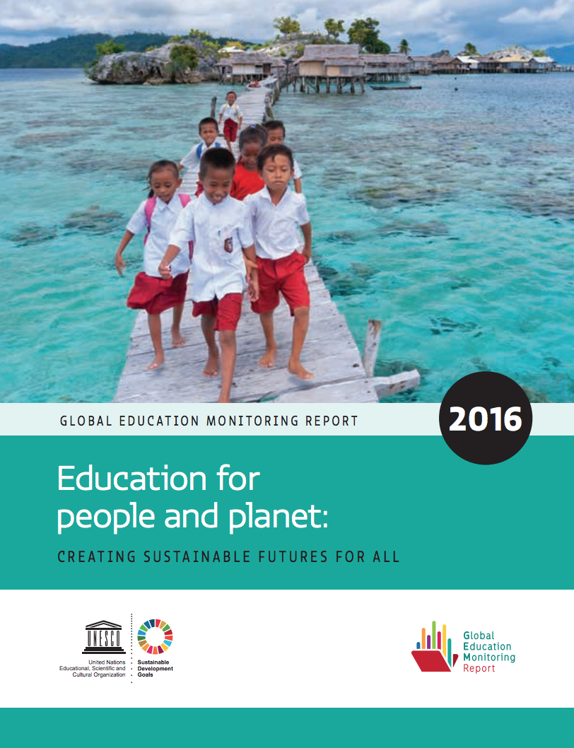2016 Global Education Monitoring Report – Education for people and planet: creating sustainable futures for all