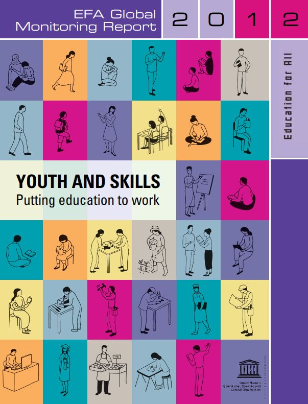 Youth and skills: putting education to work : EFA global monitoring report 2012