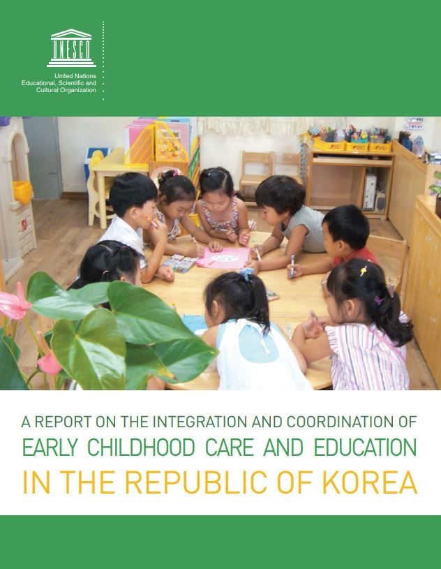 A Report on the integration and coordination of early childhood care and education in the Republic of Korea