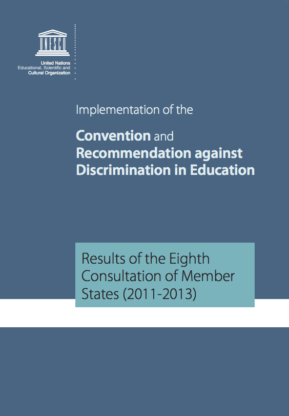 Implementation of the Convention and Recommendation against Discrimination in Education: results of the eighth consultation of Member States (2011-2013)