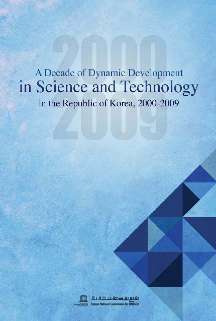 A Decade of Dynamic Development of Science and Technology in the Republic of Korea, 2000-2009